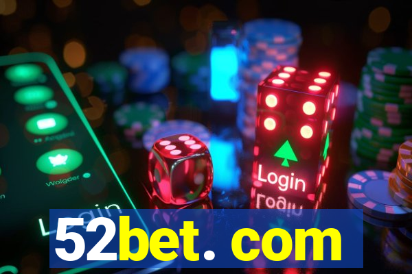 52bet. com